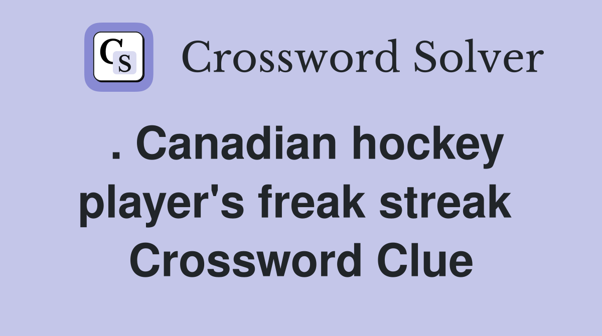 . Canadian hockey player's freak streak  Crossword Clue