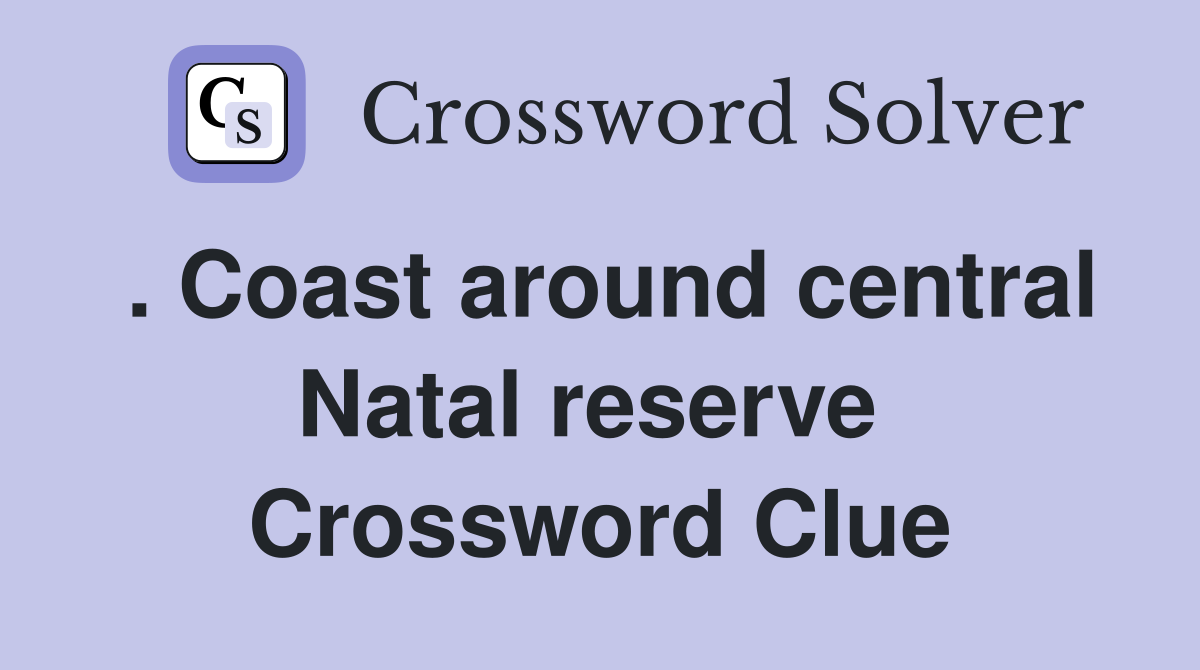 . Coast around central Natal reserve  Crossword Clue
