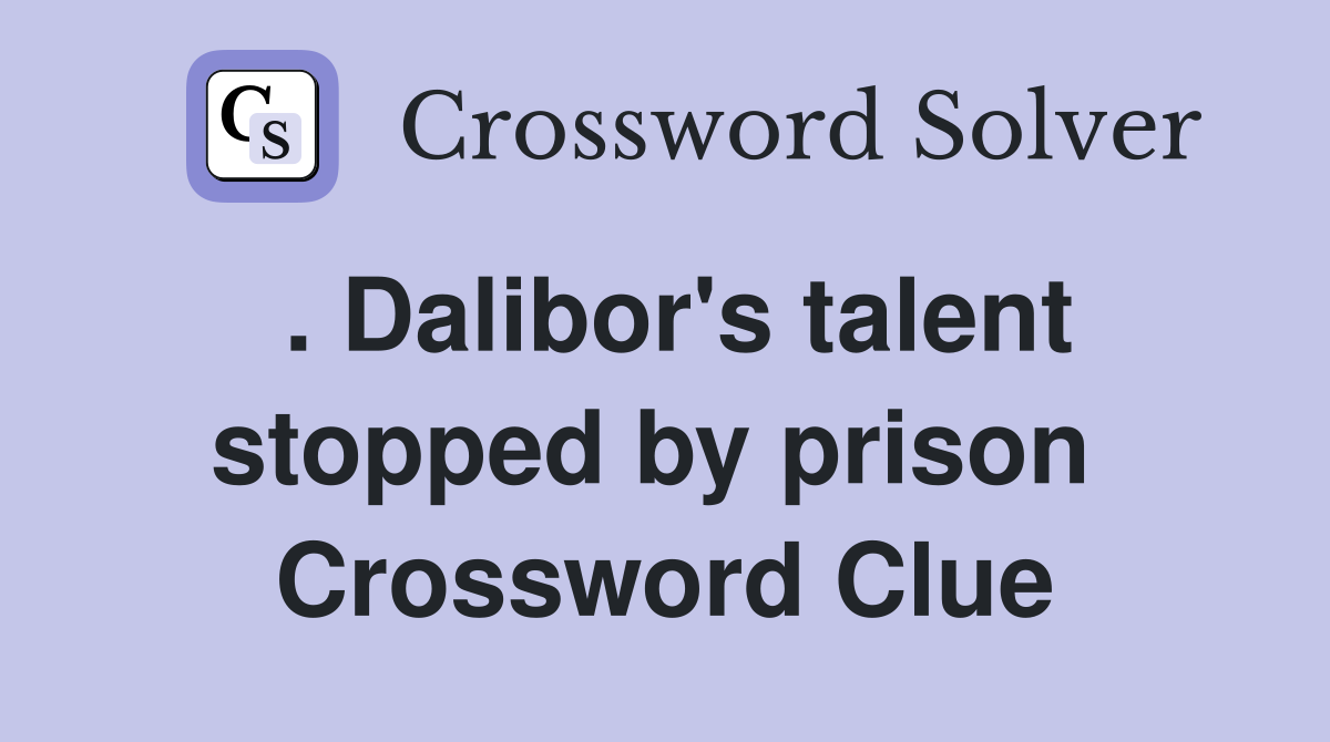 . Dalibor's talent stopped by prison  Crossword Clue