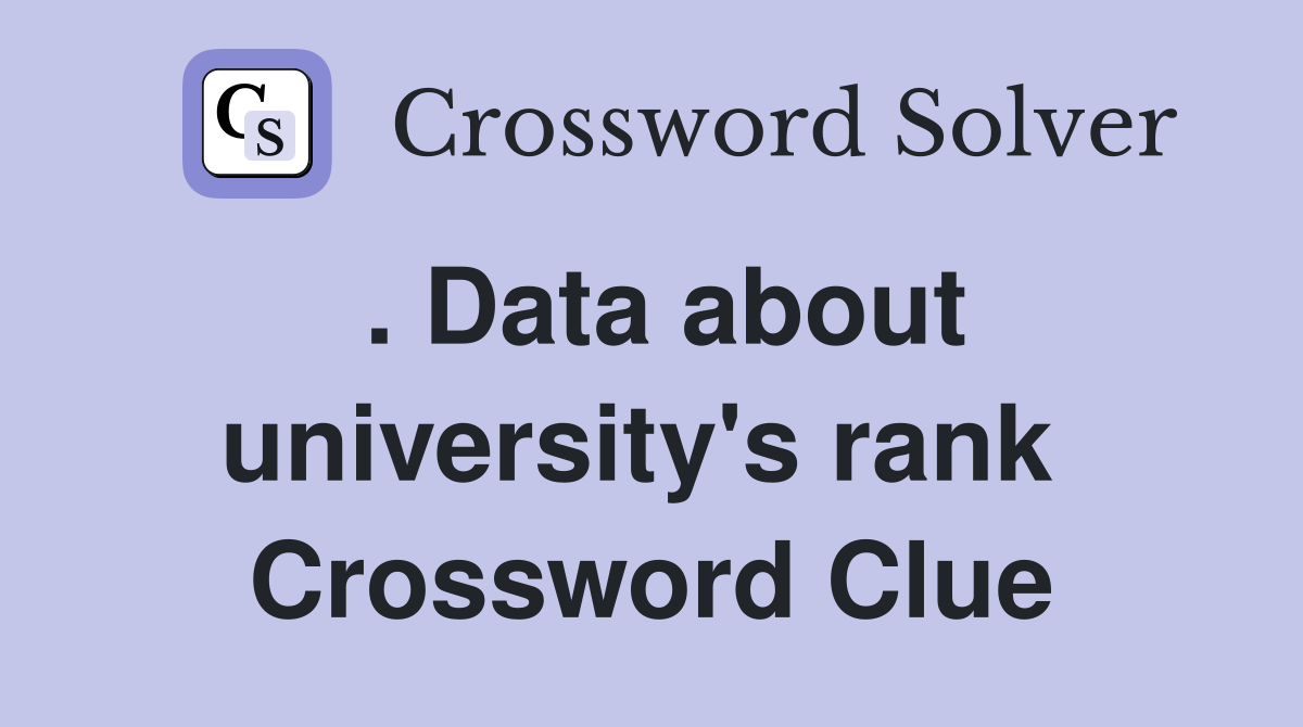 . Data about university's rank  Crossword Clue