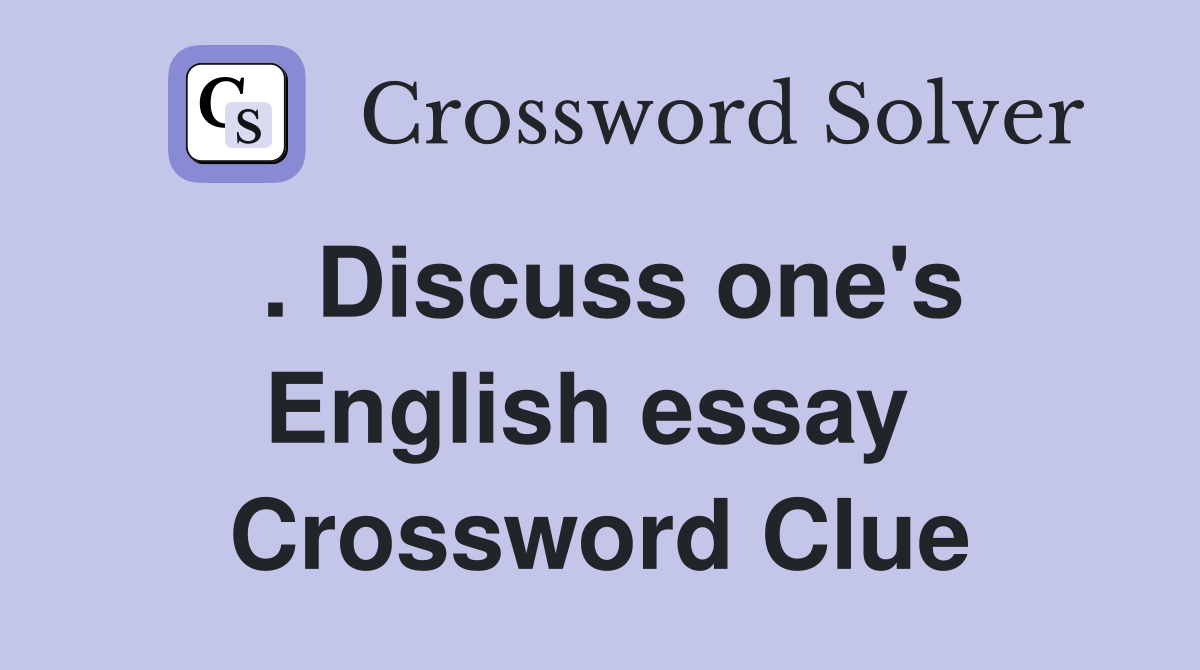 . Discuss one's English essay  Crossword Clue