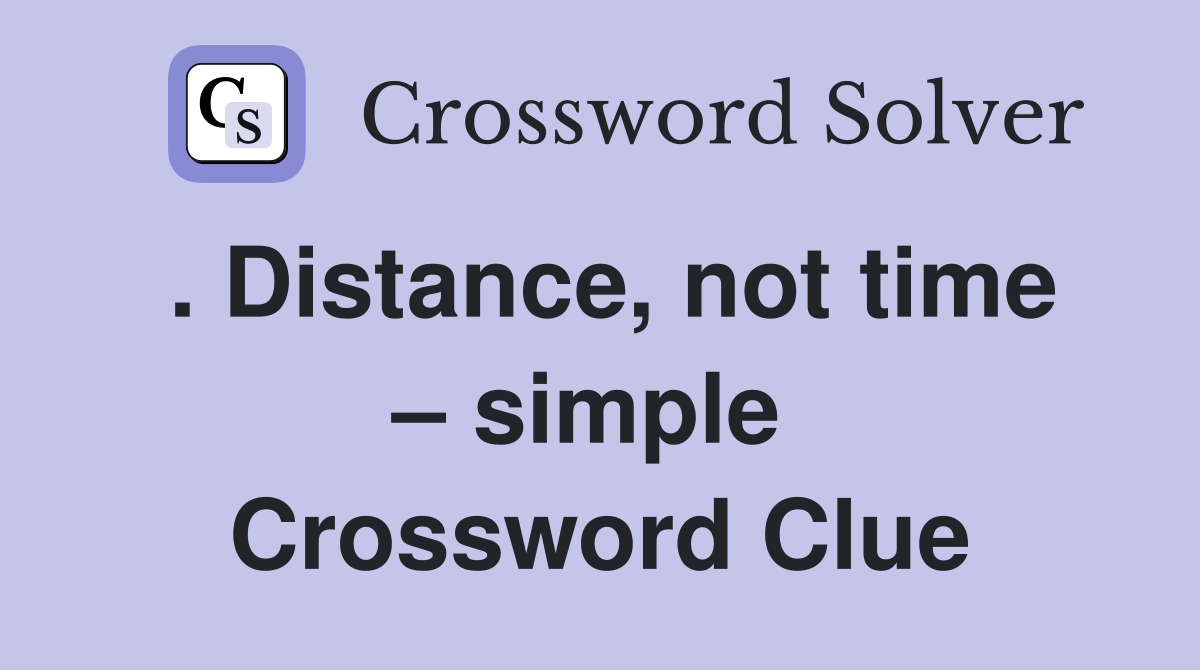 . Distance, not time – simple  Crossword Clue