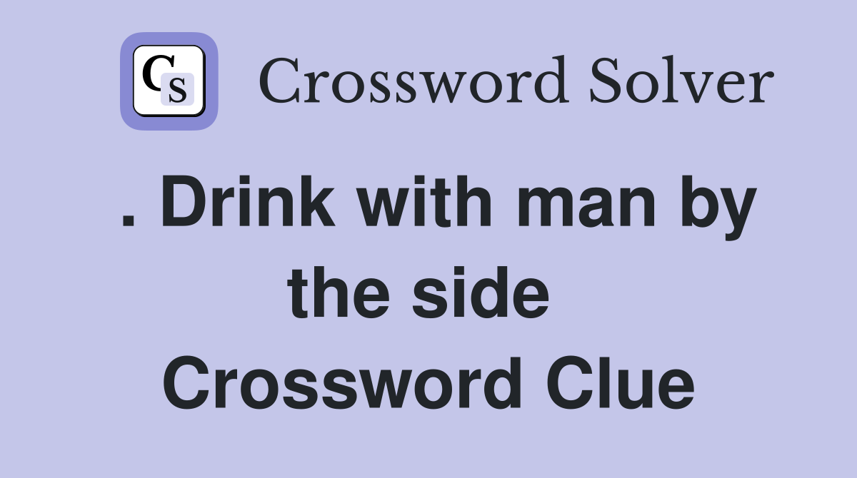 . Drink with man by the side  Crossword Clue