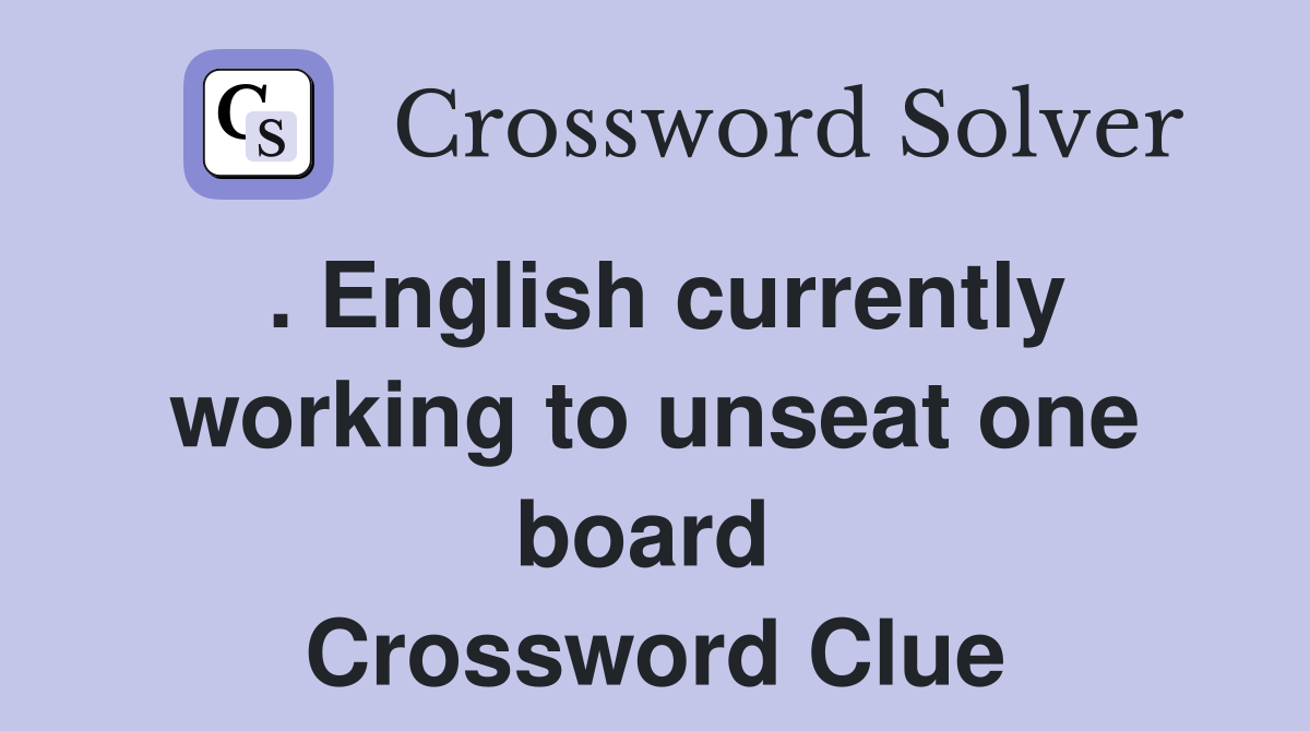 . English currently working to unseat one board  Crossword Clue