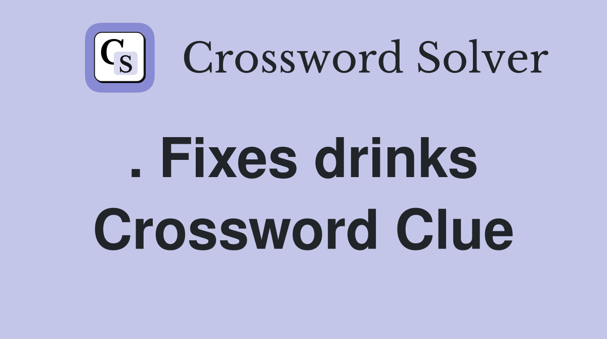 . Fixes drinks  Crossword Clue