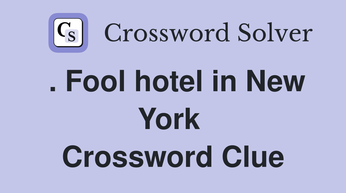 . Fool hotel in New York  Crossword Clue
