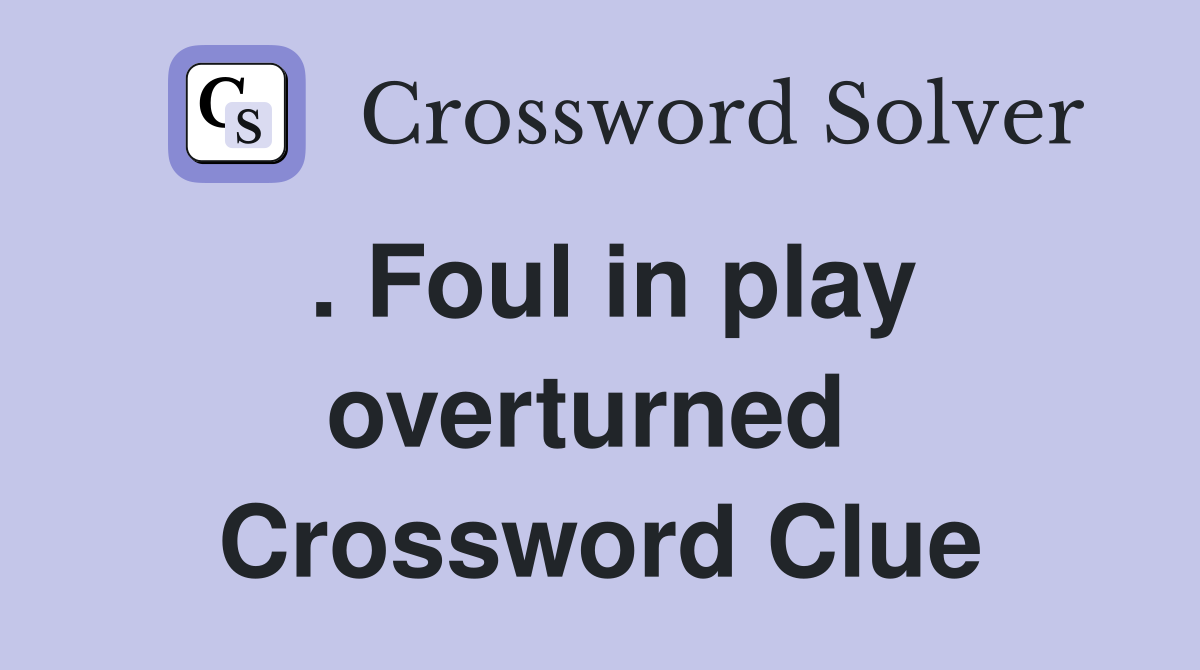 . Foul in play overturned  Crossword Clue
