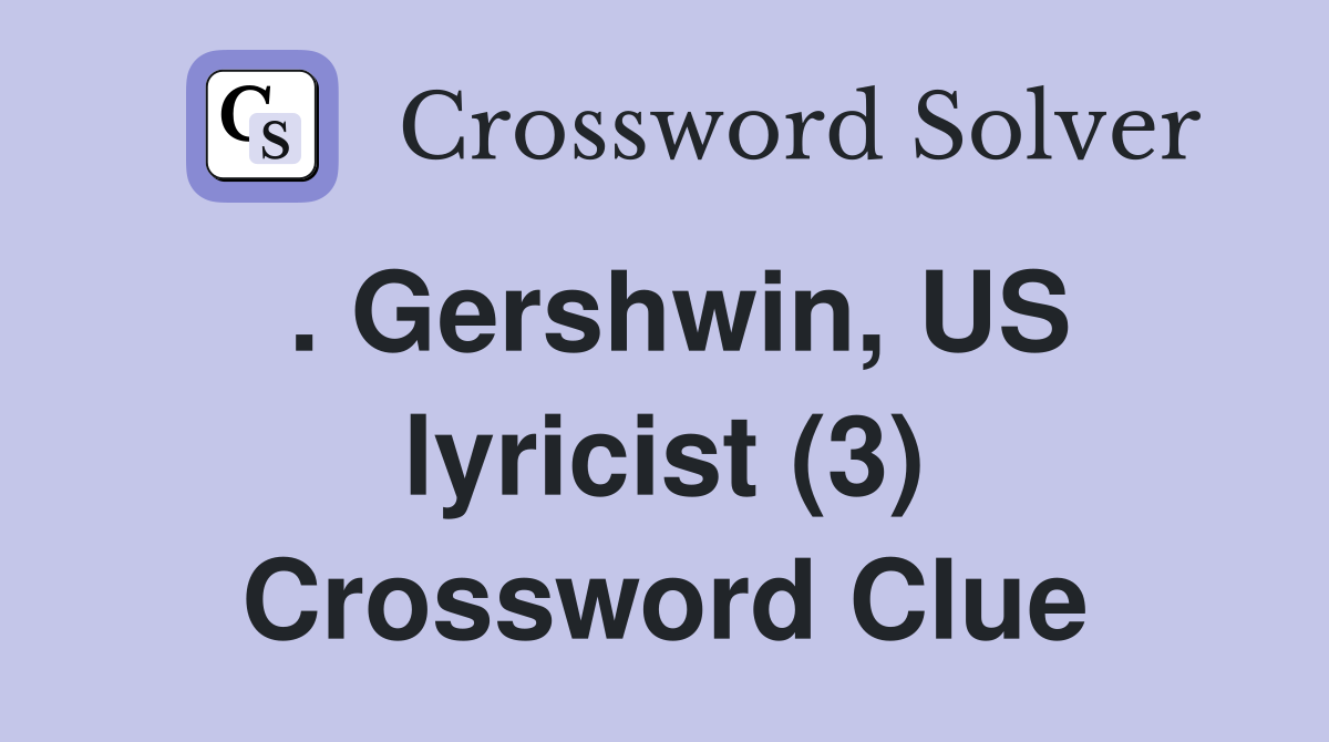 . Gershwin, US lyricist (3) Crossword Clue