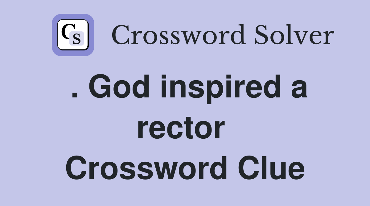 . God inspired a rector  Crossword Clue