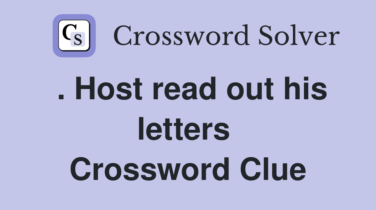 . Host read out his letters  Crossword Clue