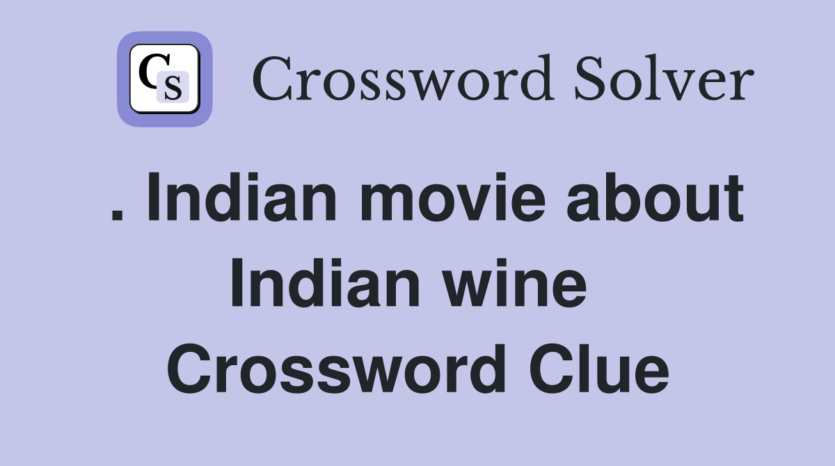 . Indian movie about Indian wine  Crossword Clue