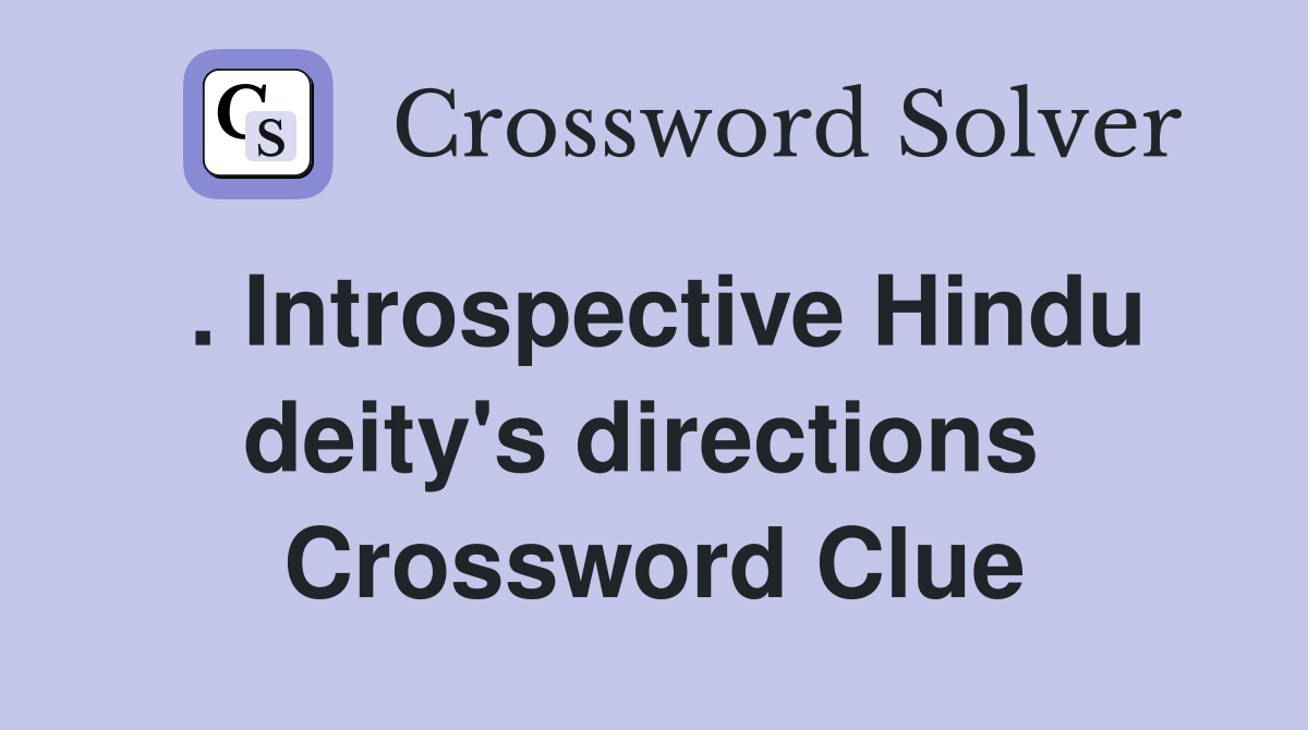 . Introspective Hindu deity's directions  Crossword Clue