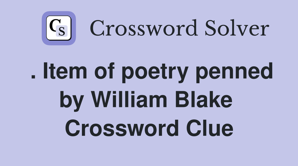 . Item of poetry penned by William Blake  Crossword Clue