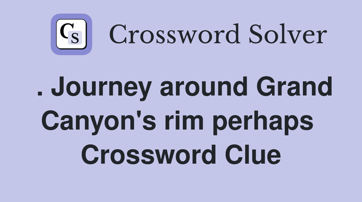 . Journey around Grand Canyon's rim perhaps  Crossword Clue