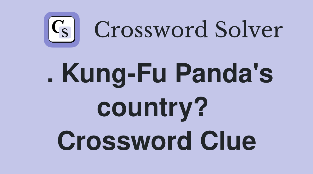 . Kung-Fu Panda's country?  Crossword Clue