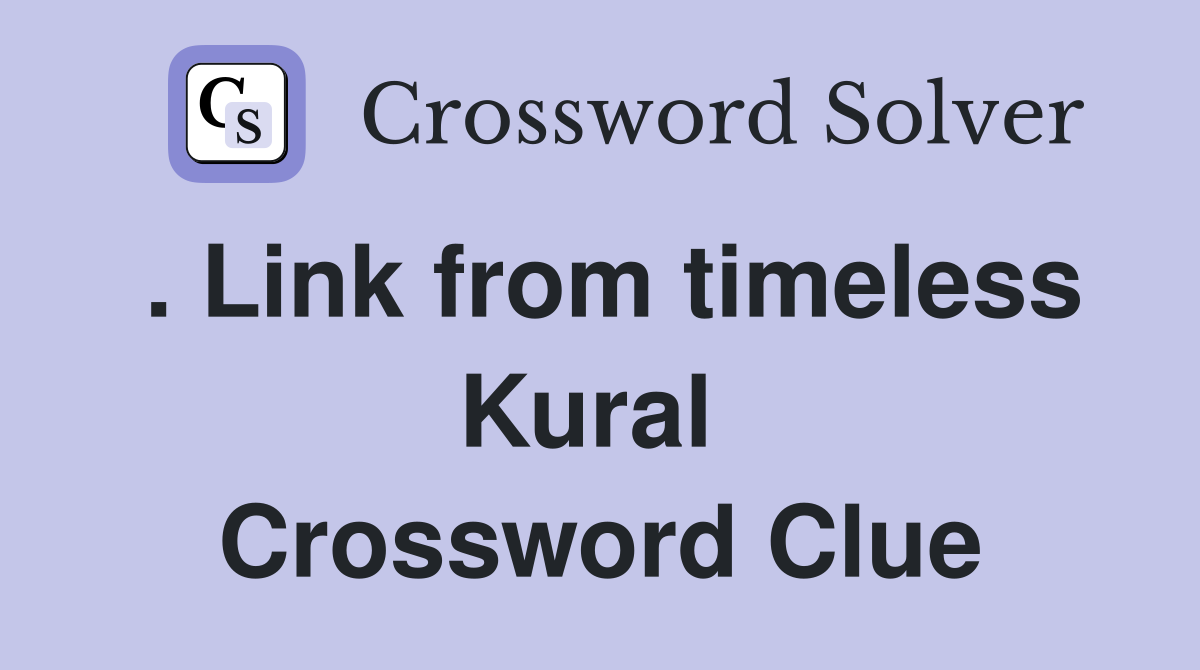 . Link from timeless Kural  Crossword Clue