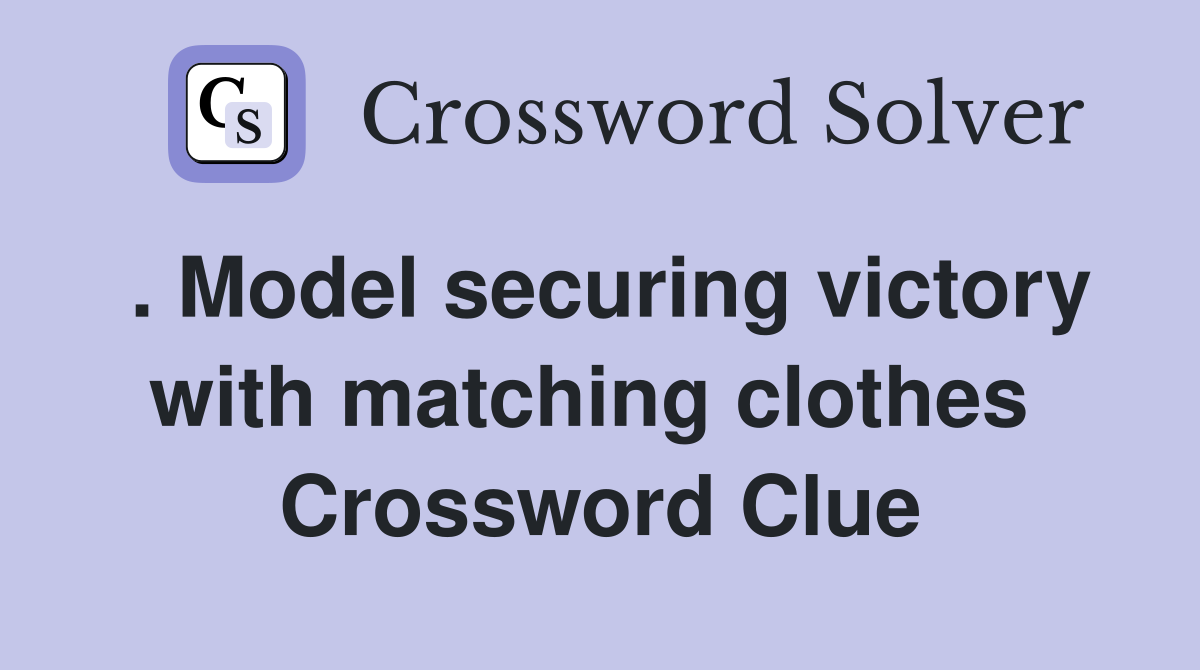 . Model securing victory with matching clothes  Crossword Clue