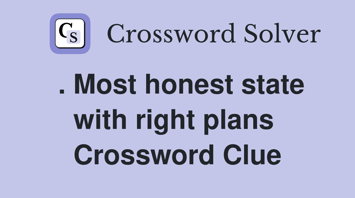 . Most honest state with right plans  Crossword Clue