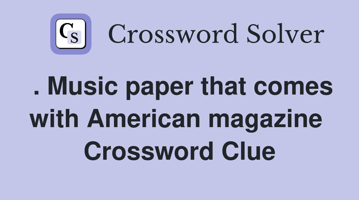 . Music paper that comes with American magazine  Crossword Clue