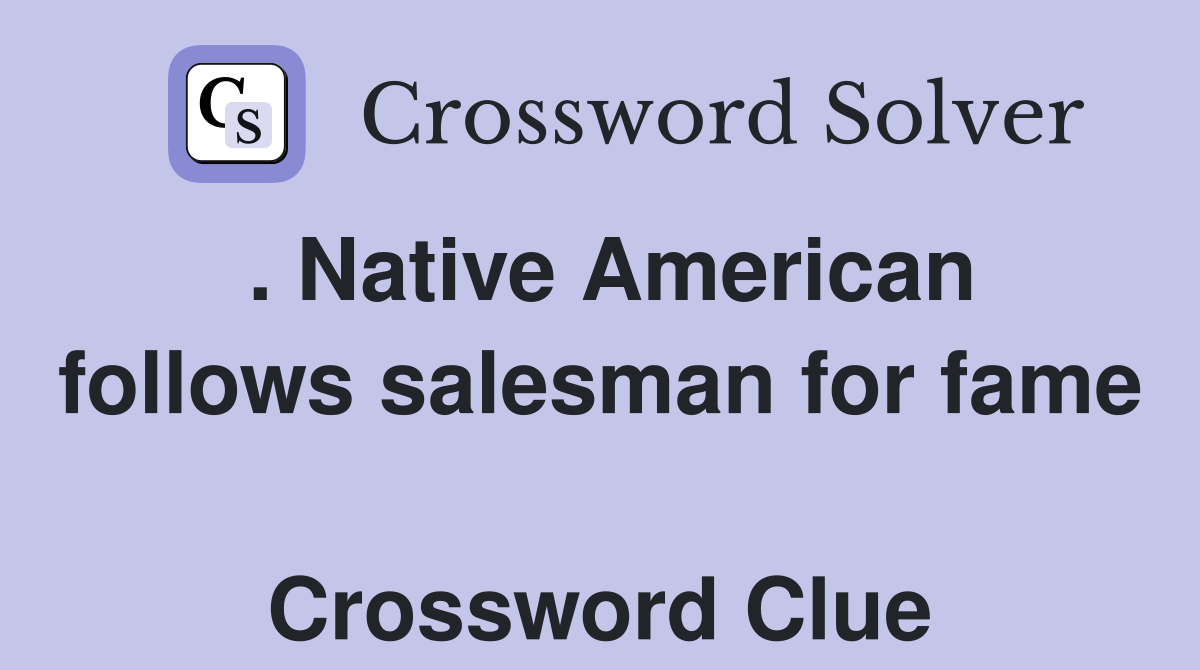. Native American follows salesman for fame  Crossword Clue