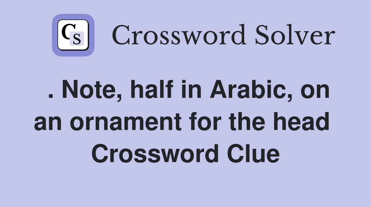 . Note, half in Arabic, on an ornament for the head  Crossword Clue