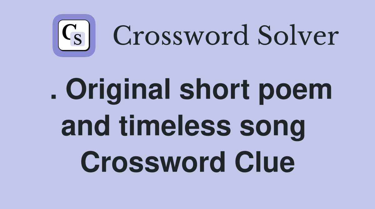 . Original short poem and timeless song  Crossword Clue