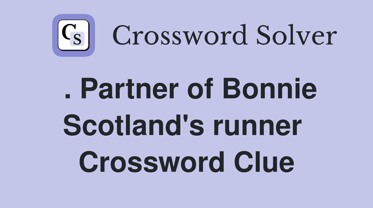 . Partner of Bonnie Scotland's runner  Crossword Clue