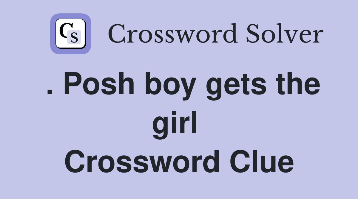 . Posh boy gets the girl  Crossword Clue