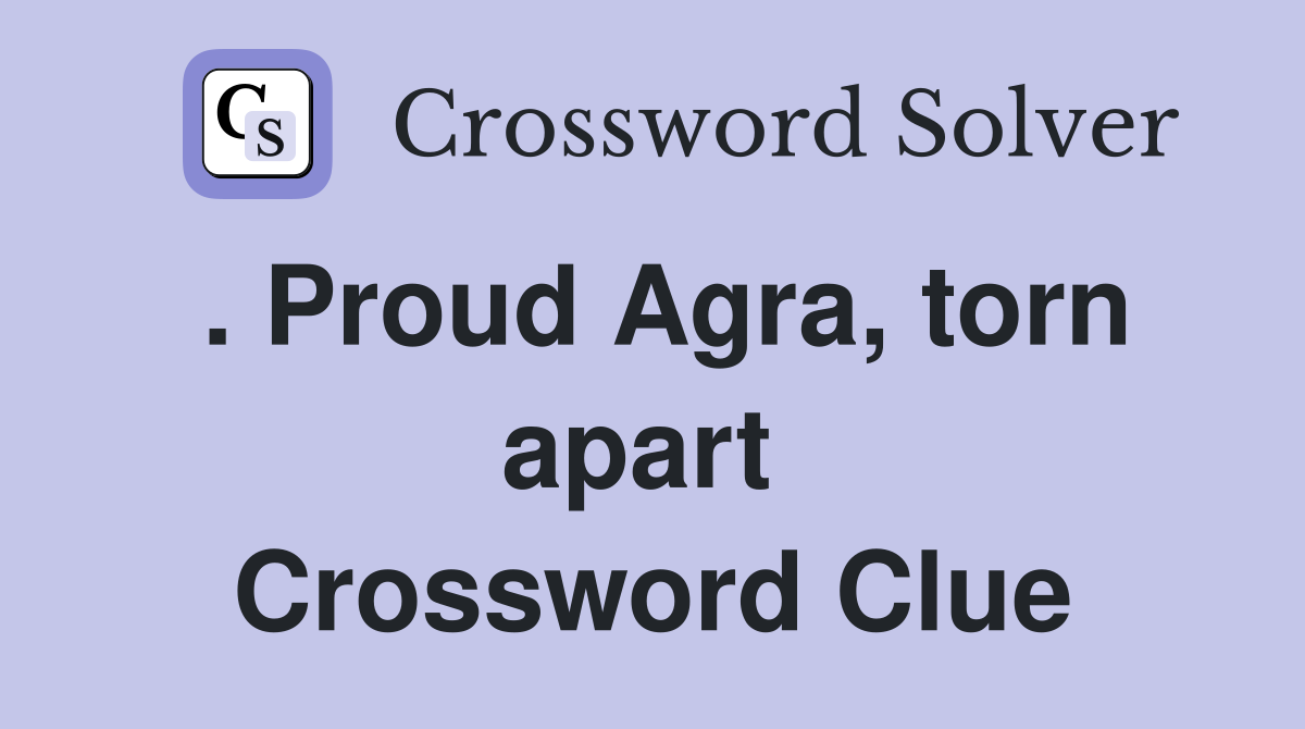 . Proud Agra, torn apart  Crossword Clue