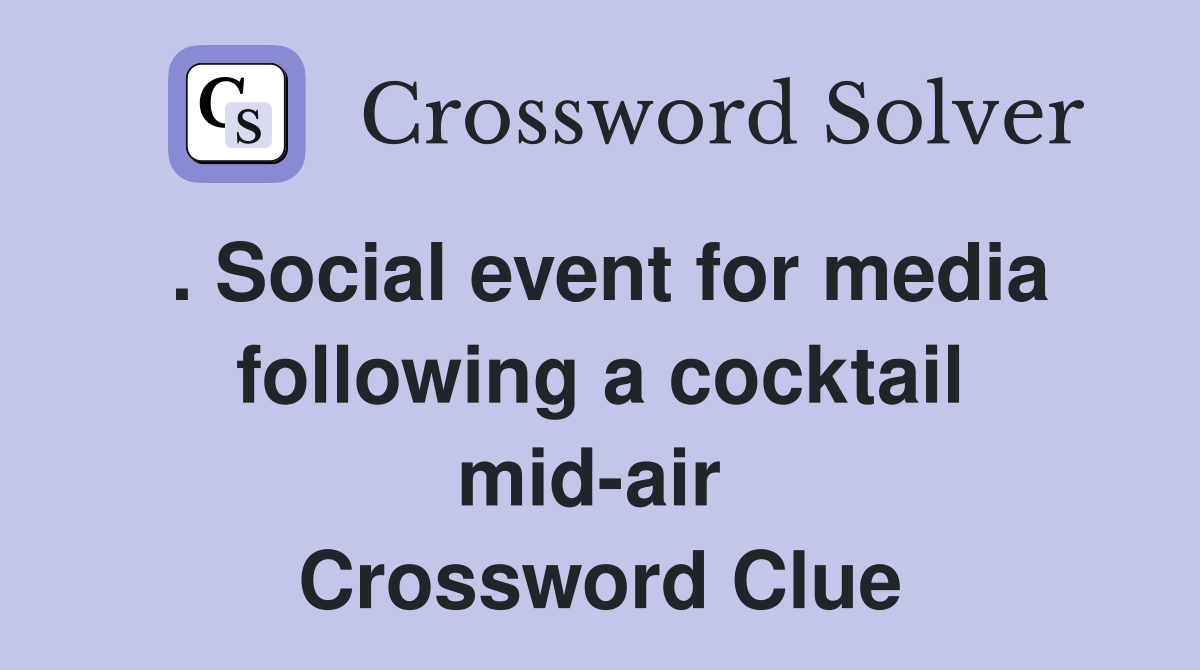. Social event for media following a cocktail mid-air  Crossword Clue