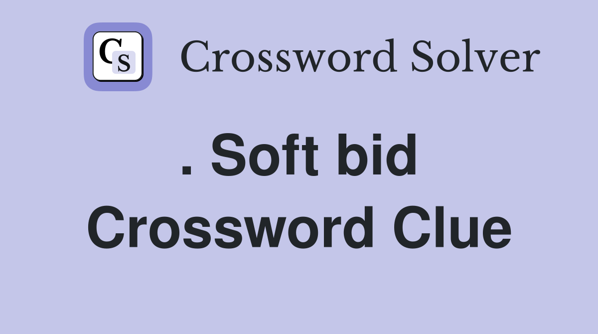 . Soft bid  Crossword Clue