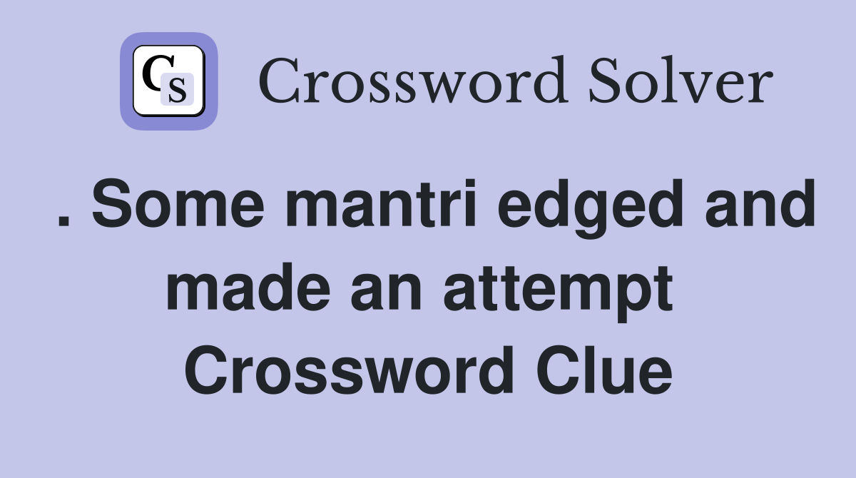 . Some mantri edged and made an attempt  Crossword Clue