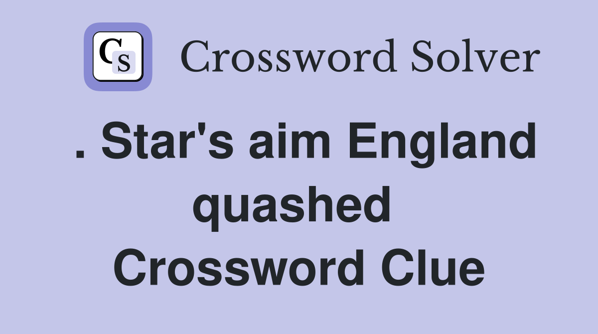. Star's aim England quashed  Crossword Clue