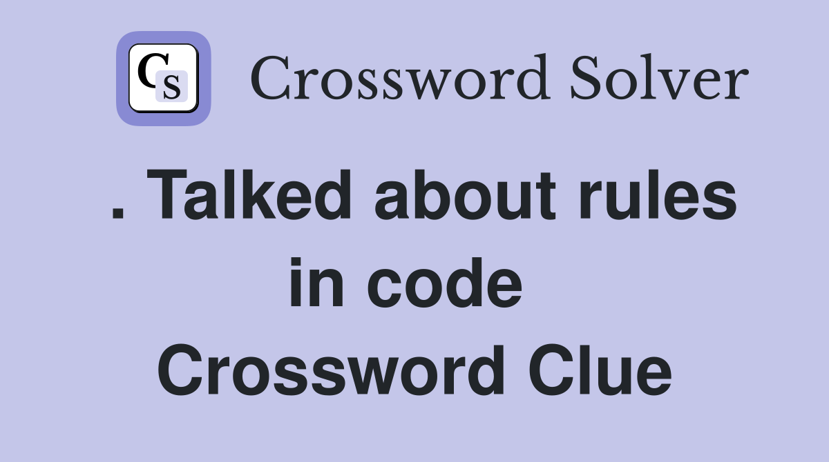 . Talked about rules in code  Crossword Clue