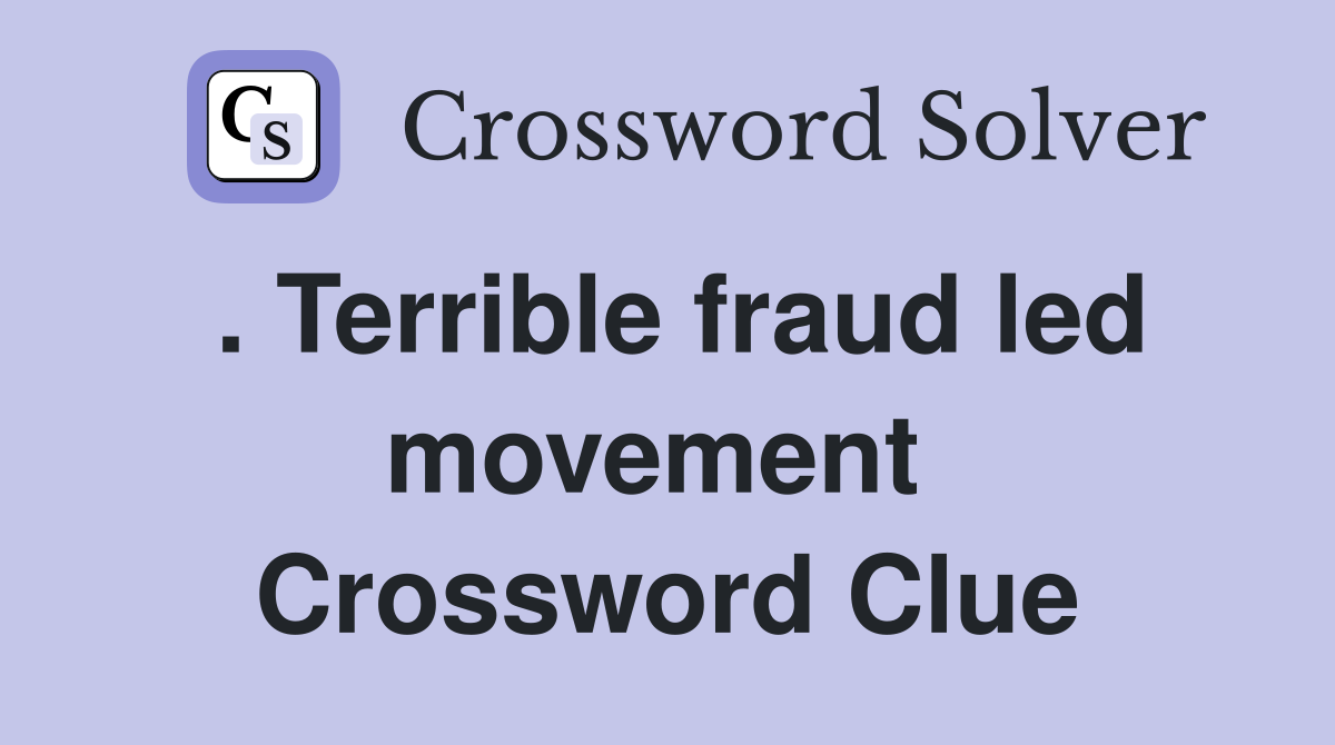 . Terrible fraud led movement  Crossword Clue