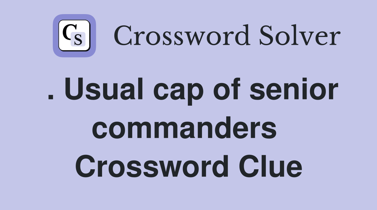 . Usual cap of senior commanders  Crossword Clue