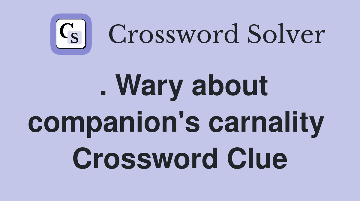 . Wary about companion's carnality  Crossword Clue