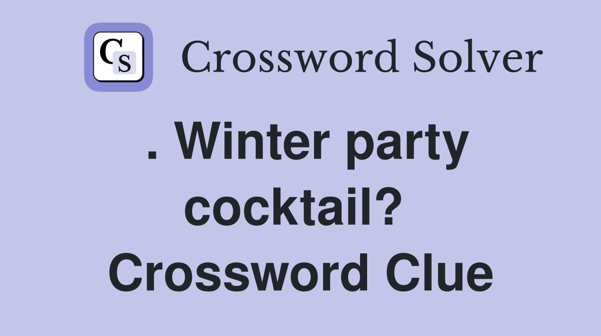 . Winter party cocktail?  Crossword Clue