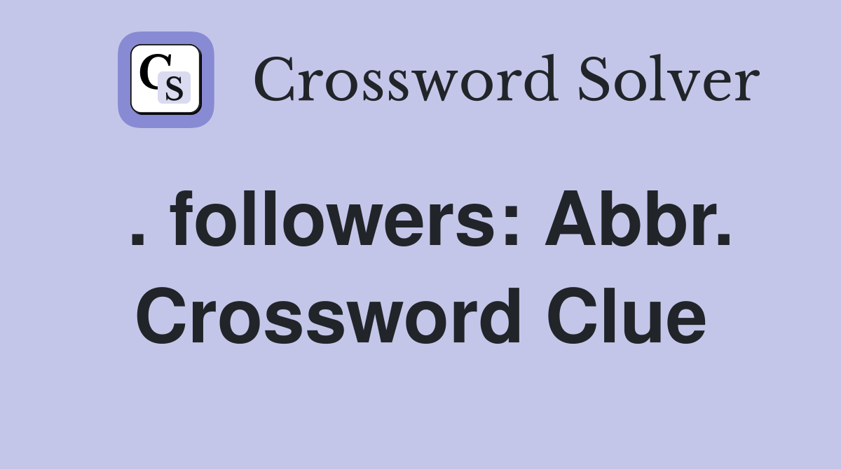 . followers: Abbr. Crossword Clue