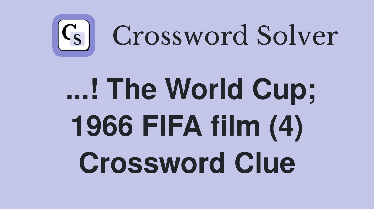 ...! The World Cup; 1966 FIFA film (4) Crossword Clue