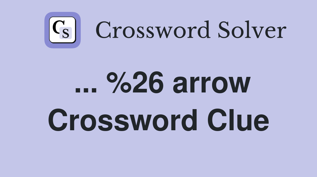 ... %26 arrow Crossword Clue