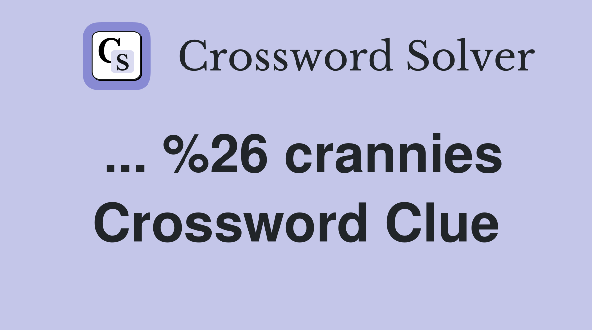 ... %26 crannies Crossword Clue