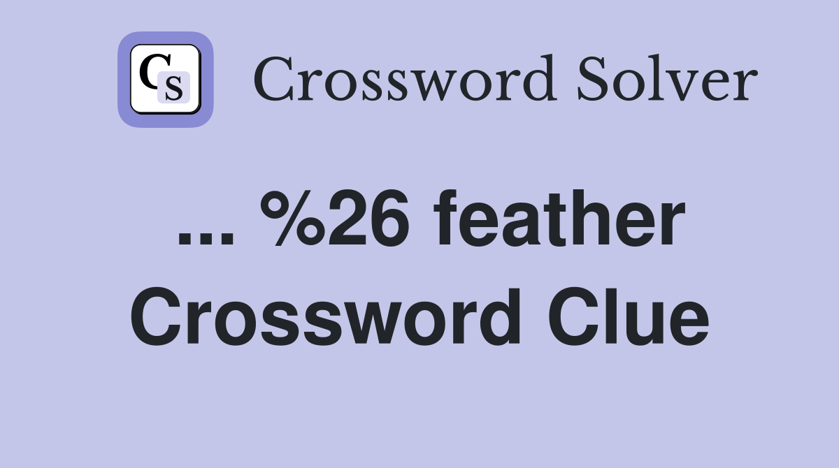 ... %26 feather Crossword Clue