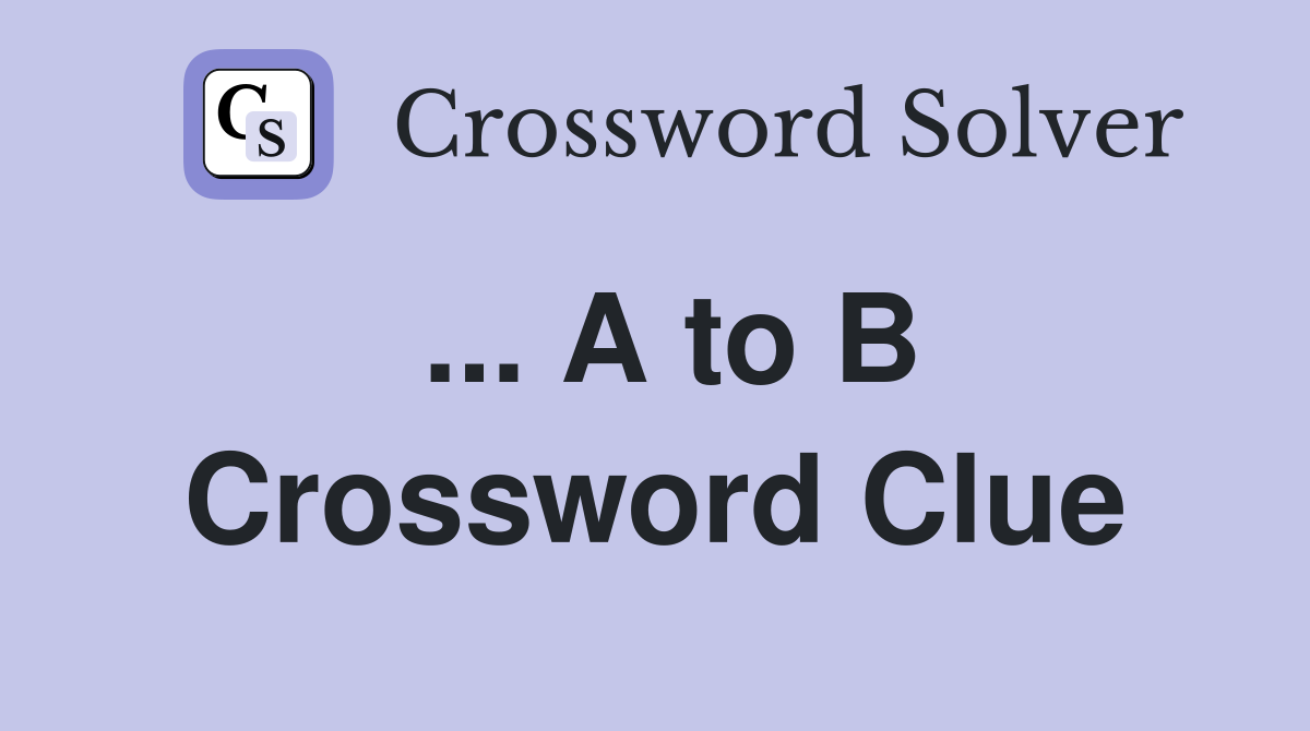 ... A to B Crossword Clue