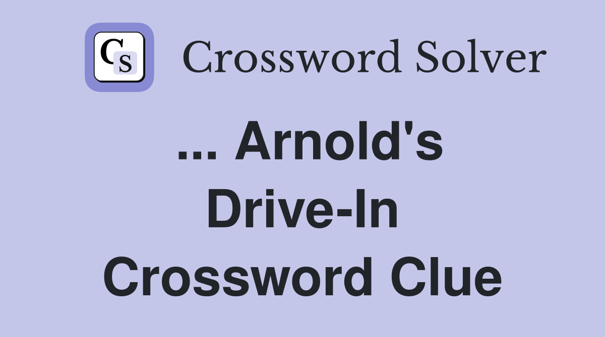 ... Arnold's Drive-In Crossword Clue