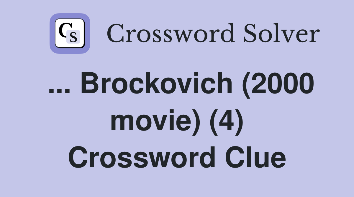 ... Brockovich (2000 movie) (4) Crossword Clue