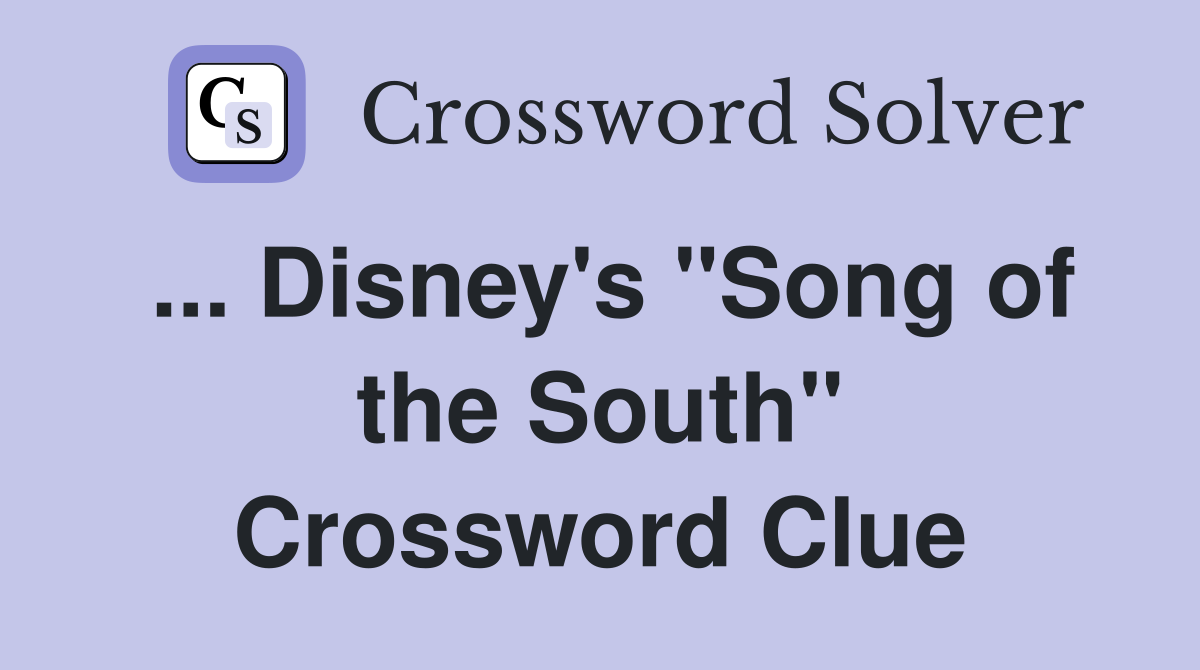 ... Disney's "Song of the South" Crossword Clue