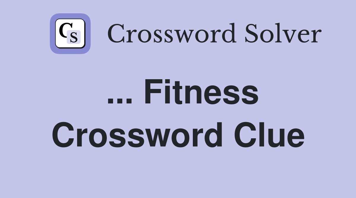... Fitness Crossword Clue