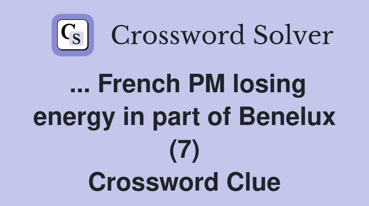 ... French PM losing energy in part of Benelux (7) Crossword Clue