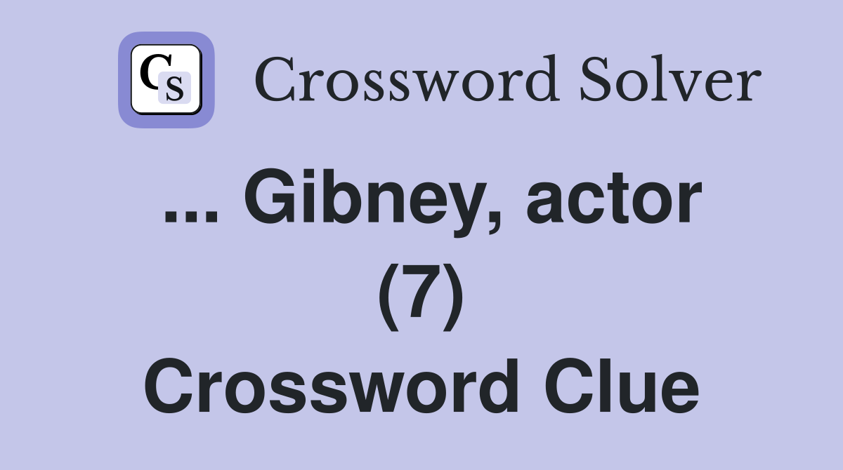 ... Gibney, actor (7) Crossword Clue